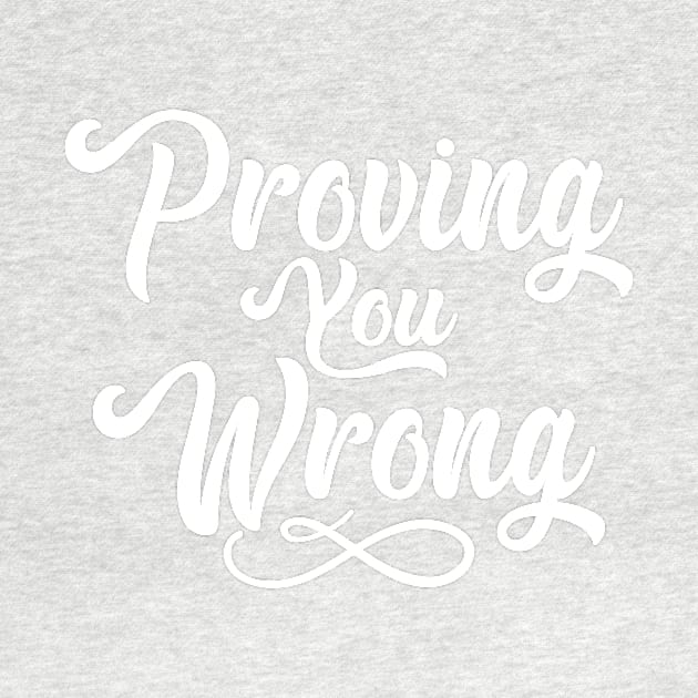 Proving You Wrong by IlanaArt